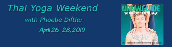 Thai Yoga Weekend with Phoebe Diftler, April 26-28 2019